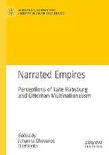 Narrated Empires: Perceptions of Late Habsburg and Ottoman Multinationalism