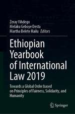 Ethiopian Yearbook of International Law 2019: Towards a Global Order based on Principles of Fairness, Solidarity, and Humanity