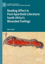 Reading Affect in Post-Apartheid Literature: South Africa's Wounded Feelings