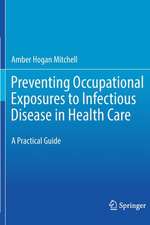 Preventing Occupational Exposures to Infectious Disease in Health Care: A Practical Guide