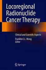 Locoregional Radionuclide Cancer Therapy: Clinical and Scientific Aspects