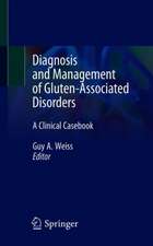 Diagnosis and Management of Gluten-Associated Disorders: A Clinical Casebook