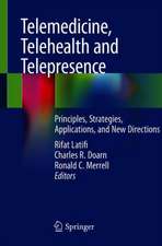 Telemedicine, Telehealth and Telepresence: Principles, Strategies, Applications, and New Directions