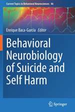 Behavioral Neurobiology of Suicide and Self Harm