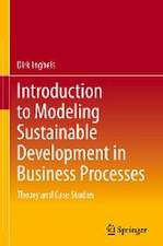 Introduction to Modeling Sustainable Development in Business Processes: Theory and Case Studies