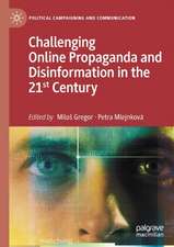 Challenging Online Propaganda and Disinformation in the 21st Century