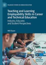 Teaching and Learning Employability Skills in Career and Technical Education: Industry, Educator, and Student Perspectives