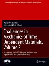 Challenges in Mechanics of Time Dependent Materials, Volume 2: Proceedings of the 2020 Annual Conference on Experimental and Applied Mechanics