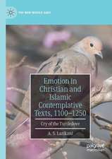 Emotion in Christian and Islamic Contemplative Texts, 1100–1250: Cry of the Turtledove