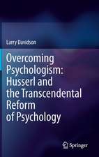 Overcoming Psychologism: Husserl and the Transcendental Reform of Psychology