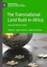 The Transnational Land Rush in Africa: A Decade After the Spike