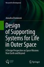 Design of Supporting Systems for Life in Outer Space: A Design Perspective on Space Missions Near Earth and Beyond