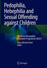 Pedophilia, Hebephilia and Sexual Offending against Children: The Berlin Dissexuality Therapy (BEDIT)