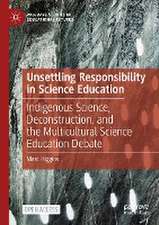 Unsettling Responsibility in Science Education: Indigenous Science, Deconstruction, and the Multicultural Science Education Debate