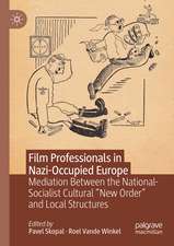 Film Professionals in Nazi-Occupied Europe: Mediation Between the National-Socialist Cultural “New Order” and Local Structures