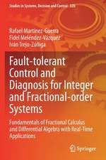 Fault-tolerant Control and Diagnosis for Integer and Fractional-order Systems: Fundamentals of Fractional Calculus and Differential Algebra with Real-Time Applications