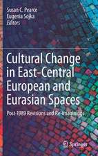 Cultural Change in East-Central European and Eurasian Spaces: Post-1989 Revisions and Re-imaginings