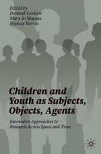 Children and Youth as Subjects, Objects, Agents: Innovative Approaches to Research Across Space and Time