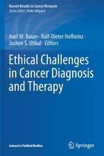 Ethical Challenges in Cancer Diagnosis and Therapy