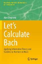 Let’s Calculate Bach: Applying Information Theory and Statistics to Numbers in Music