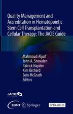 Quality Management and Accreditation in Hematopoietic Stem Cell Transplantation and Cellular Therapy: The JACIE Guide