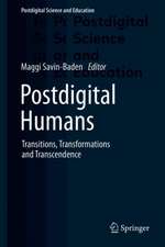 Postdigital Humans: Transitions, Transformations and Transcendence