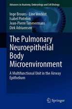 The Pulmonary Neuroepithelial Body Microenvironment: A Multifunctional Unit in the Airway Epithelium