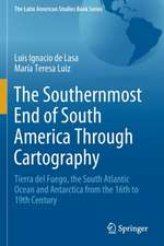 The Southernmost End of South America Through Cartography