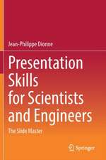 Presentation Skills for Scientists and Engineers: The Slide Master