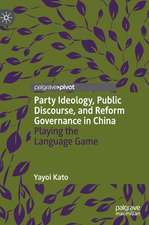 Party Ideology, Public Discourse, and Reform Governance in China: Playing the Language Game