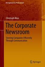 The Corporate Newsroom: Steering Companies Efficiently Through Communication