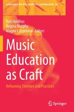 Music Education as Craft: Reframing Theories and Practices