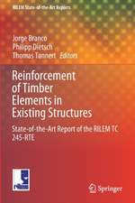 Reinforcement of Timber Elements in Existing Structures: State-of-the-Art Report of the RILEM TC 245-RTE