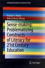 Sense-making: Problematizing Constructs of Literacy for 21st Century Education