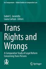 Trans Rights and Wrongs: A Comparative Study of Legal Reform Concerning Trans Persons