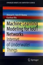 Machine Learning Modeling for IoUT Networks: Internet of Underwater Things