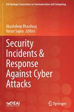 Security Incidents & Response Against Cyber Attacks