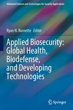 Applied Biosecurity: Global Health, Biodefense, and Developing Technologies