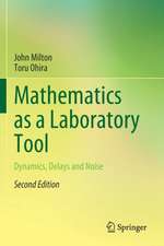 Mathematics as a Laboratory Tool: Dynamics, Delays and Noise