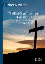 Biblical Organizational Leadership: Principles from the Life of Jesus in the Gospel of John