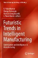 Futuristic Trends in Intelligent Manufacturing: Optimization and Intelligence in Manufacturing