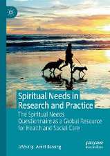 Spiritual Needs in Research and Practice: The Spiritual Needs Questionnaire as a Global Resource for Health and Social Care