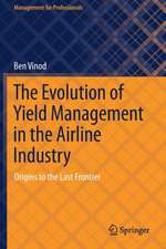 The Evolution of Yield Management in the Airline Industry: Origins to the Last Frontier