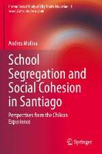 School Segregation and Social Cohesion in Santiago: Perspectives from the Chilean Experience