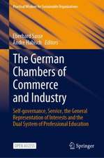 The German Chambers of Commerce and Industry: Self-governance, Service, the General Representation of Interests and the Dual System of Professional Education