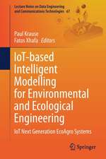 IoT-based Intelligent Modelling for Environmental and Ecological Engineering: IoT Next Generation EcoAgro Systems