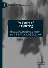 The Future of Outsourcing: Strategic Outsourcing Controls and the Backsourcing Evolution