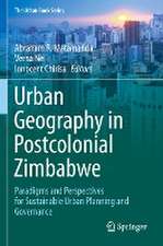 Urban Geography in Postcolonial Zimbabwe: Paradigms and Perspectives for Sustainable Urban Planning and Governance