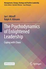 The Psychodynamics of Enlightened Leadership: Coping with Chaos