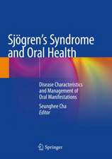 Sjögren's Syndrome and Oral Health: Disease Characteristics and Management of Oral Manifestations